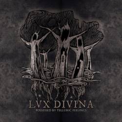 Lux Divina : Possessed by Telluric Feelings